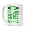It's Ireland Somewhere Coffee Mug