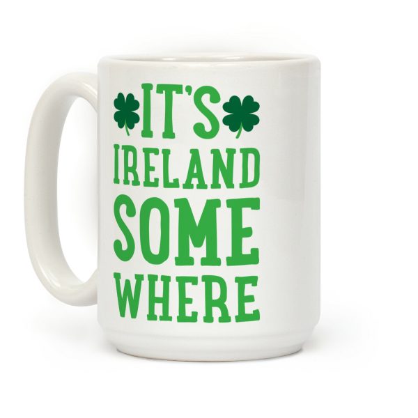 It's Ireland Somewhere Coffee Mug