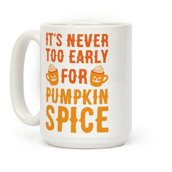 It's Never Too Early For Pumpkin Spice Coffee Mug