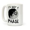 It's Not A Phase Coffee Mug