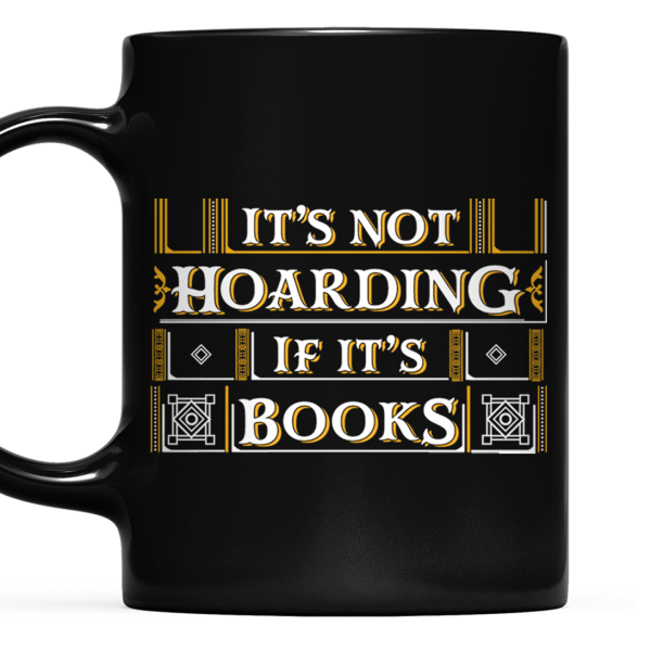It's Not Hoarding If It's Books Book Lovers Gift Mug