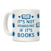 It's Not Hoarding If It's Books Coffee Mug
