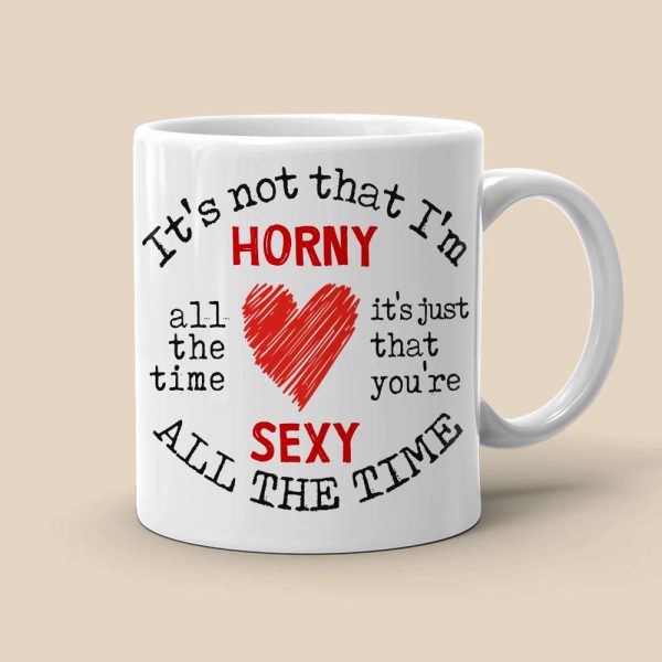 It's Not That I'm Horny Naughty Personalized Couple Mug