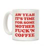 It's Time For Some Mother F***'n Coffee Coffee Mug