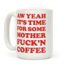 It's Time For Some Mother F***'n Coffee Coffee Mug