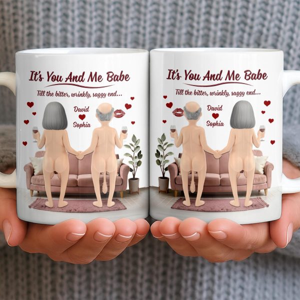 It's You And Me Babe Till The Bitter, Wrinkly, Saggy End - Personalized Custom Coffee Mug - CPL1308_MG