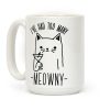 I've Had One Too Meowny Coffee Mug
