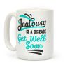 Jealousy Is A Disease Get Well Soon Coffee Mug
