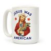 Jesus Was American Coffee Mug