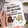 Just a Brunette and a Blonde with an Unbreakable Bond Personalized Mug