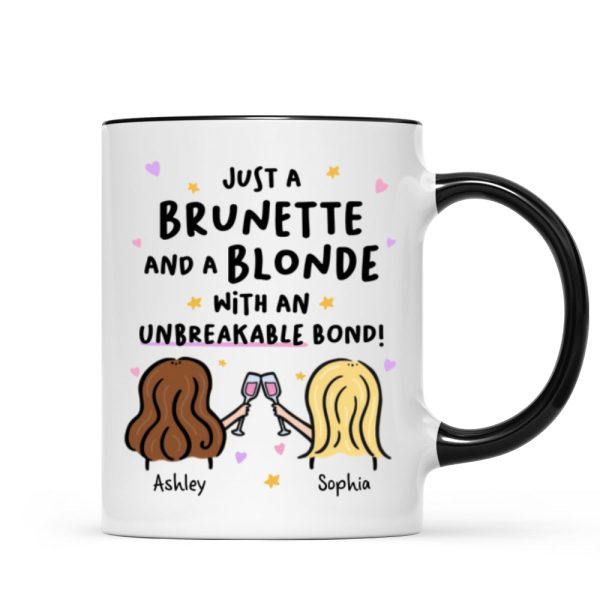 Just a Brunette and a Blonde with an Unbreakable Bond Personalized Mug
