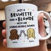 Just a Brunette and a Blonde with an Unbreakable Bond Personalized Mug