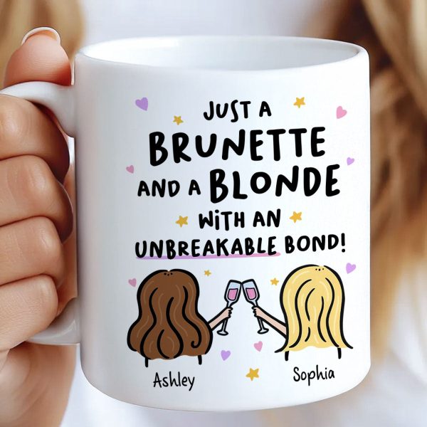 Just a Brunette and a Blonde with an Unbreakable Bond Personalized Mug