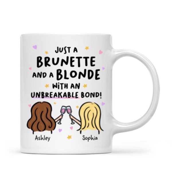 Just a Brunette and a Blonde with an Unbreakable Bond Personalized Mug