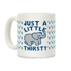Just A Little Thirsty Coffee Mug