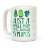 Just A Single Mom Trying To Raise Her Plants Coffee Mug