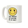 Just Another Day Wasting My Life Away Coffee Mug