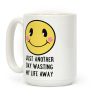 Just Another Day Wasting My Life Away Coffee Mug