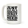 Just Call Me A Parking Ticket Coffee Mug
