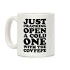 Just Cracking Open A Cold One With The Covfefe Coffee Mug