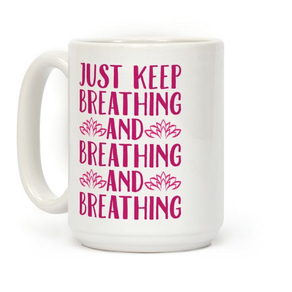 Just Keep Breathing Yoga Parody Coffee Mug