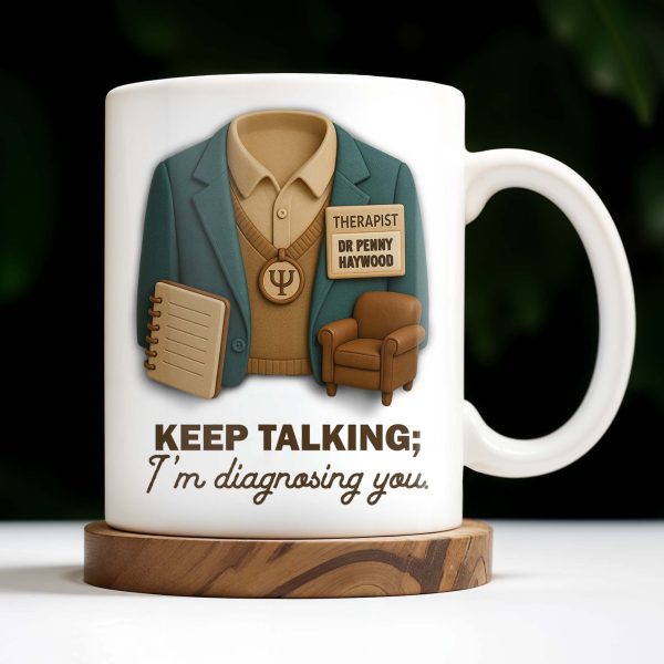 Keep Talking; I'm diagnosing you, Therapist Jacket, Notebook, Chair - Personalized Custom Coffee Mug - DOC004_MG