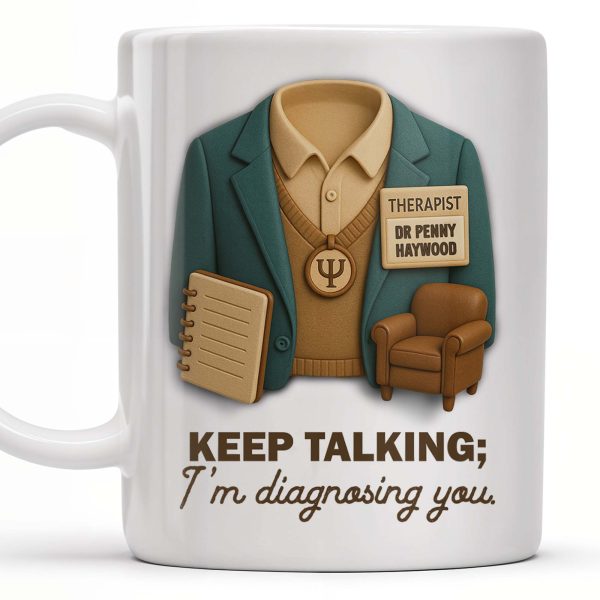 Keep Talking; I'm diagnosing you, Therapist Jacket, Notebook, Chair - Personalized Custom Coffee Mug - DOC004_MG