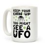 Keep Your Chin Up, You Might See a UFO Coffee Mug