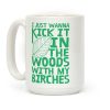 Kick It In The Woods With My Birches Coffee Mug