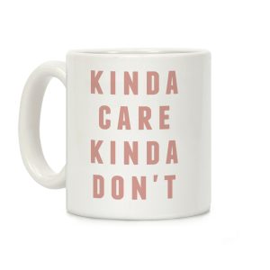 Kinda Care Kinda Coffee Mug