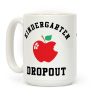 Kindergarten Dropout Coffee Mug
