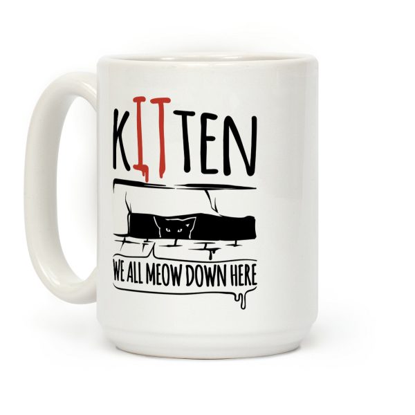 Kitten We All Meow Down Here Parody Coffee Mug