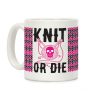 Knit or Die Coffee Mug