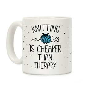 Knitting Is Cheaper Than Therapy Coffee Mug
