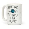 Knitting Is Cheaper Than Therapy Coffee Mug