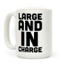 Large and In Charge Coffee Mug