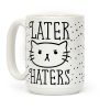 Later Haters Sassy Cat Coffee Mug