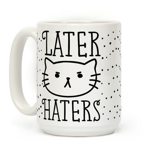Later Haters Sassy Cat Coffee Mug