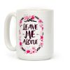 Leave Me Alone Coffee Mug