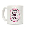 Leave Me Alone Coffee Mug