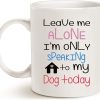 Leave Me Alone I'm Only Speaking to My Dog Coffee Mug Funny Dog Lover Gift