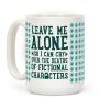 Leave Me Alone To Cry Over The Deaths of Fictional Characters Coffee Mug