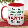 Let's Be Naughty And Save Santa The Trip, Couple Gift, Personalized Mug, Funny Couple Accent Mug, Christmas Gift