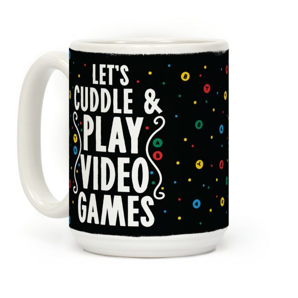 Let's Cuddle and Play Video Games Coffee Mug