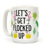Let's Get Flocked Up Coffee Mug
