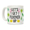 Let's Get Flocked Up Coffee Mug