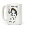 Let's Get High And Cry Coffee Mug