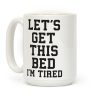 Let's Get This Bed Coffee Mug
