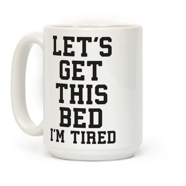 Let's Get This Bed Coffee Mug
