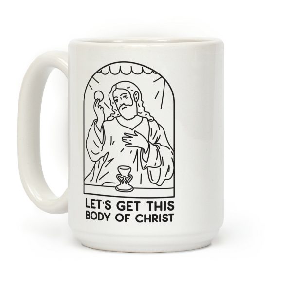 Let's Get This Body of Christ Coffee Mug